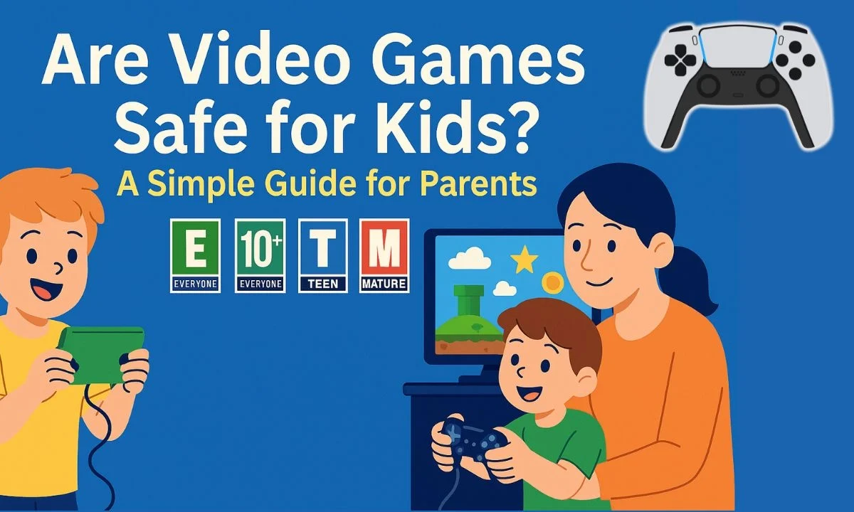 Are Video Games Safe for Kids A Simple Guide for Parents
